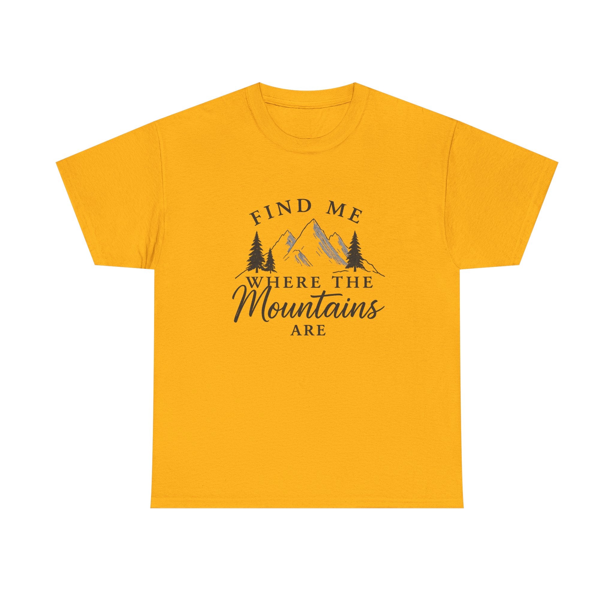 Find Me Where the Mountains Are T-Shirt, Mountain Graphic Tee, Nature Lover Shirt, Hiking Shirt, Minimalist Outdoor Gift, Unisex Tee