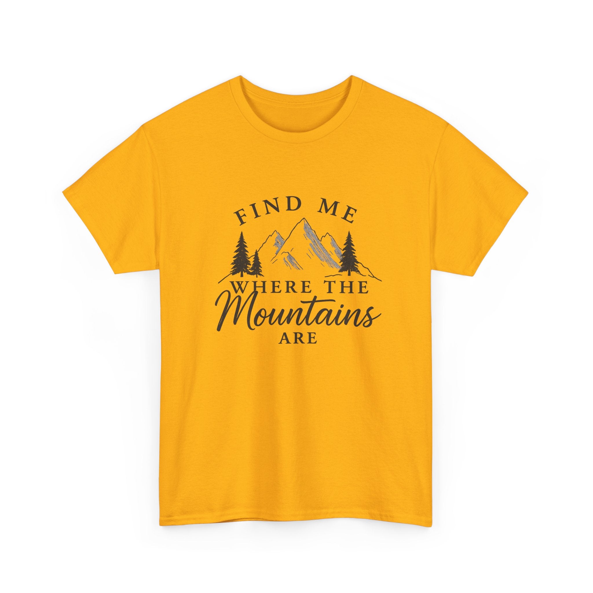 Find Me Where the Mountains Are T-Shirt, Mountain Graphic Tee, Nature Lover Shirt, Hiking Shirt, Minimalist Outdoor Gift, Unisex Tee