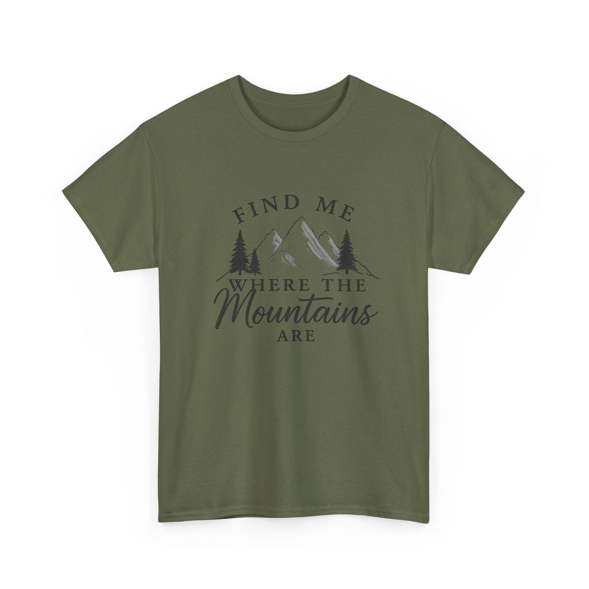 Find Me Where the Mountains Are T-Shirt, Mountain Graphic Tee, Nature Lover Shirt, Hiking Shirt, Minimalist Outdoor Gift, Unisex Tee