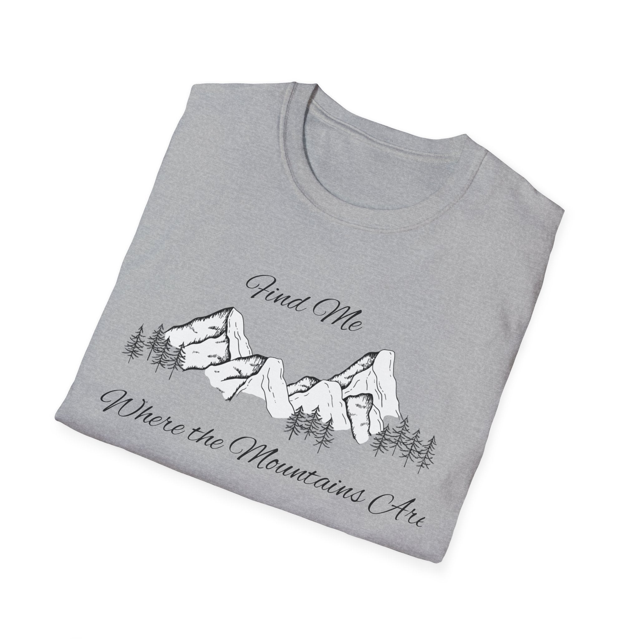 Find Me Where the Mountains Are T-Shirt, Mountain Graphic Tee, Nature Lover Shirt, Hiking Shirt, Minimalist Outdoor Gift, Unisex Tee