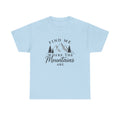 Find Me Where the Mountains Are T-Shirt, Mountain Graphic Tee, Nature Lover Shirt, Hiking Shirt, Minimalist Outdoor Gift, Unisex Tee