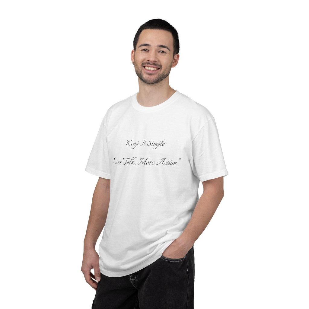 Keep It Simple Tee, Less Talk More Action Shirt, Garment Dyed Cotton Unisex