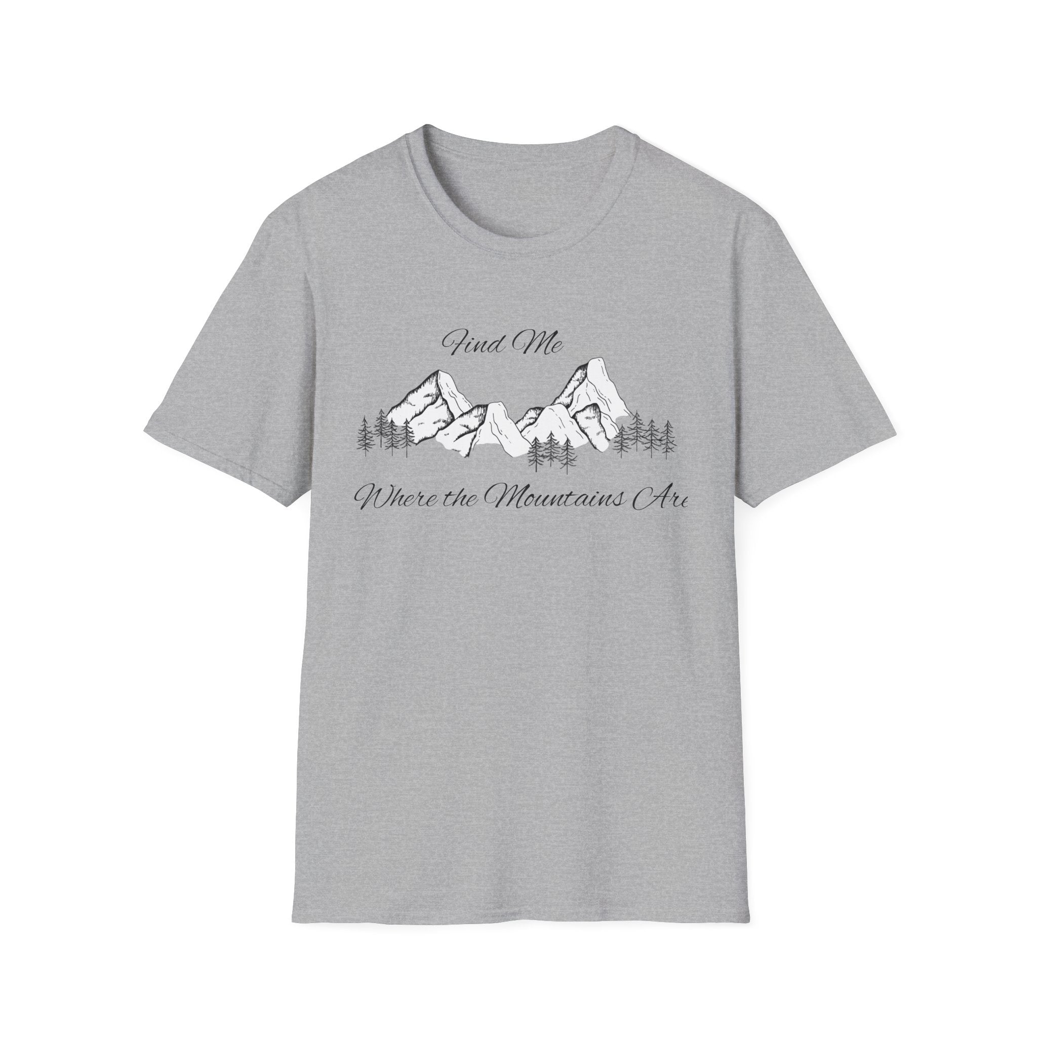 Find Me Where the Mountains Are T-Shirt, Mountain Graphic Tee, Nature Lover Shirt, Hiking Shirt, Minimalist Outdoor Gift, Unisex Tee