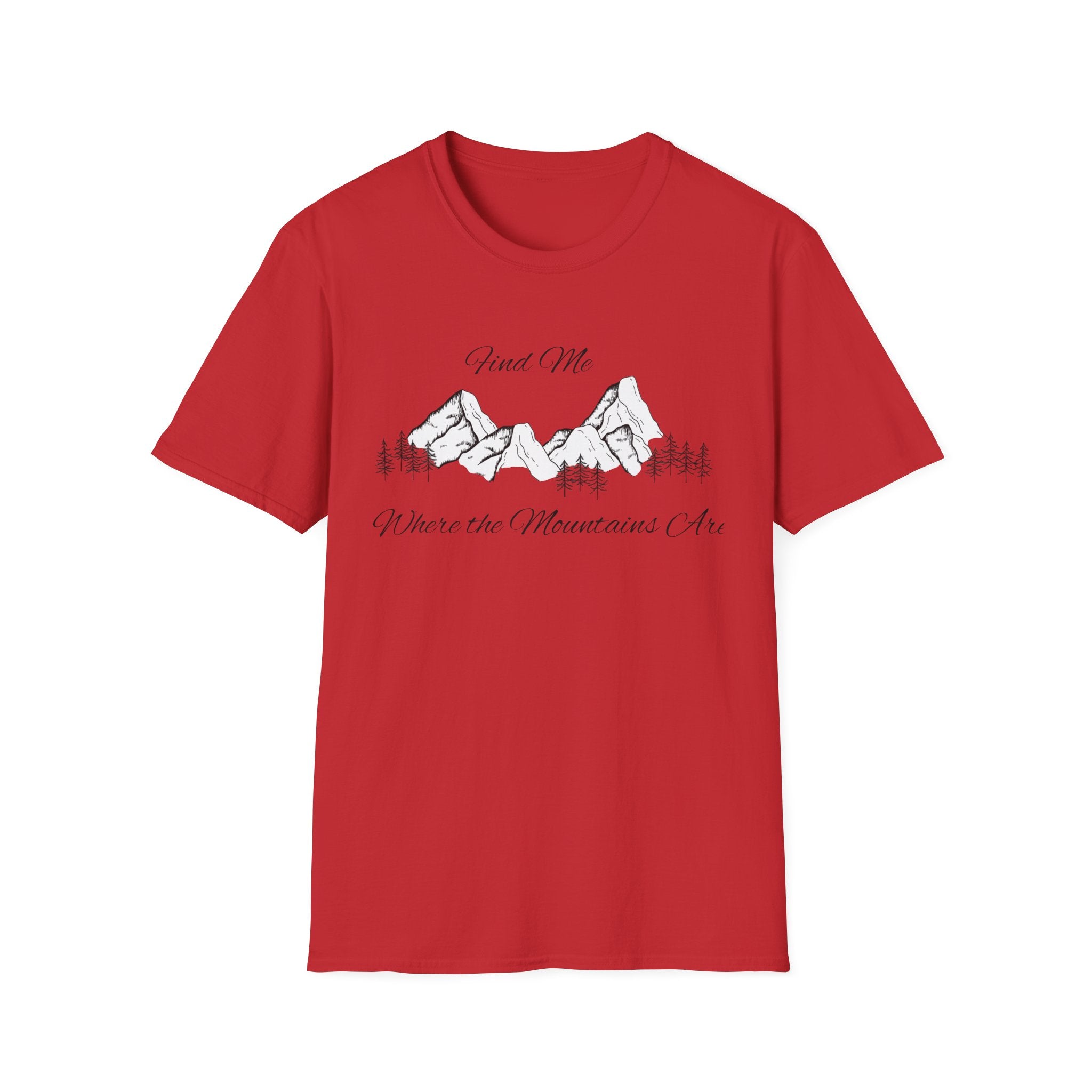 Find Me Where the Mountains Are T-Shirt, Mountain Graphic Tee, Nature Lover Shirt, Hiking Shirt, Minimalist Outdoor Gift, Unisex Tee