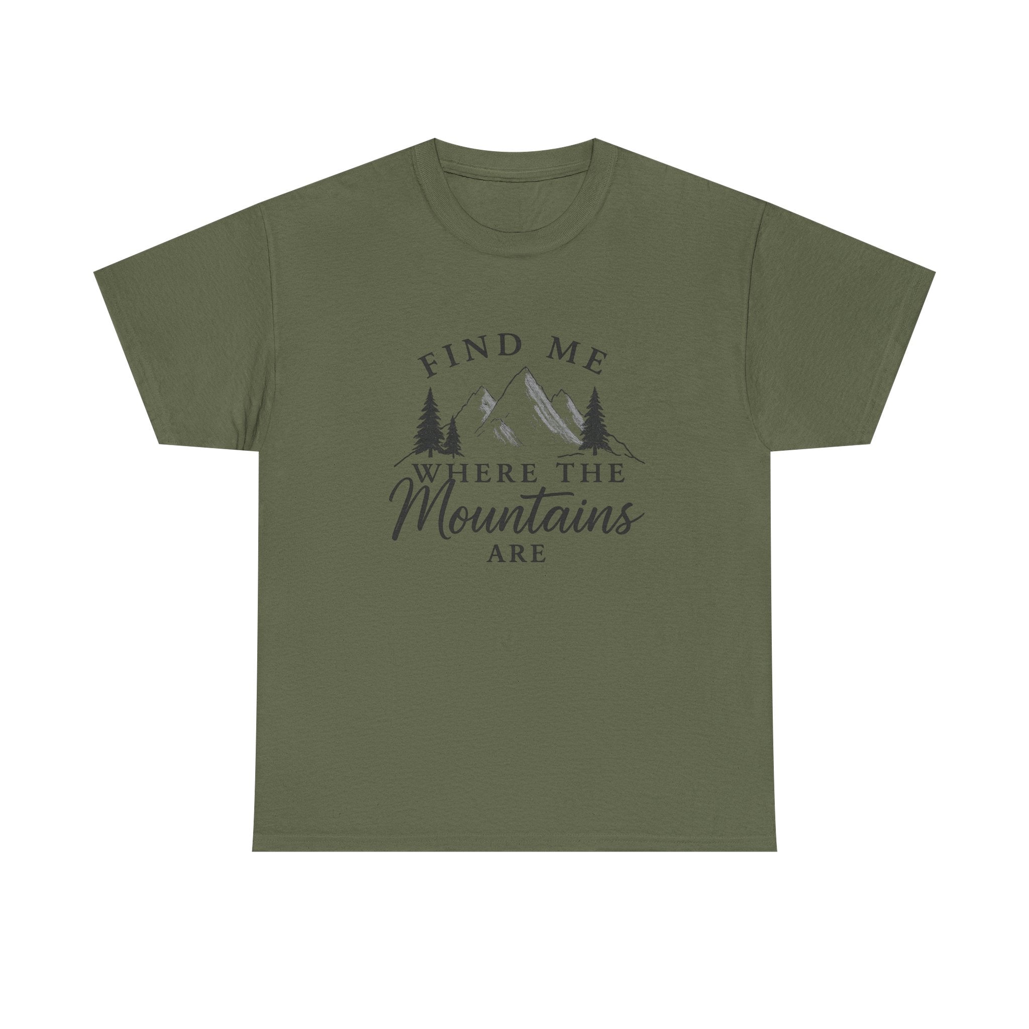 Find Me Where the Mountains Are T-Shirt, Mountain Graphic Tee, Nature Lover Shirt, Hiking Shirt, Minimalist Outdoor Gift, Unisex Tee