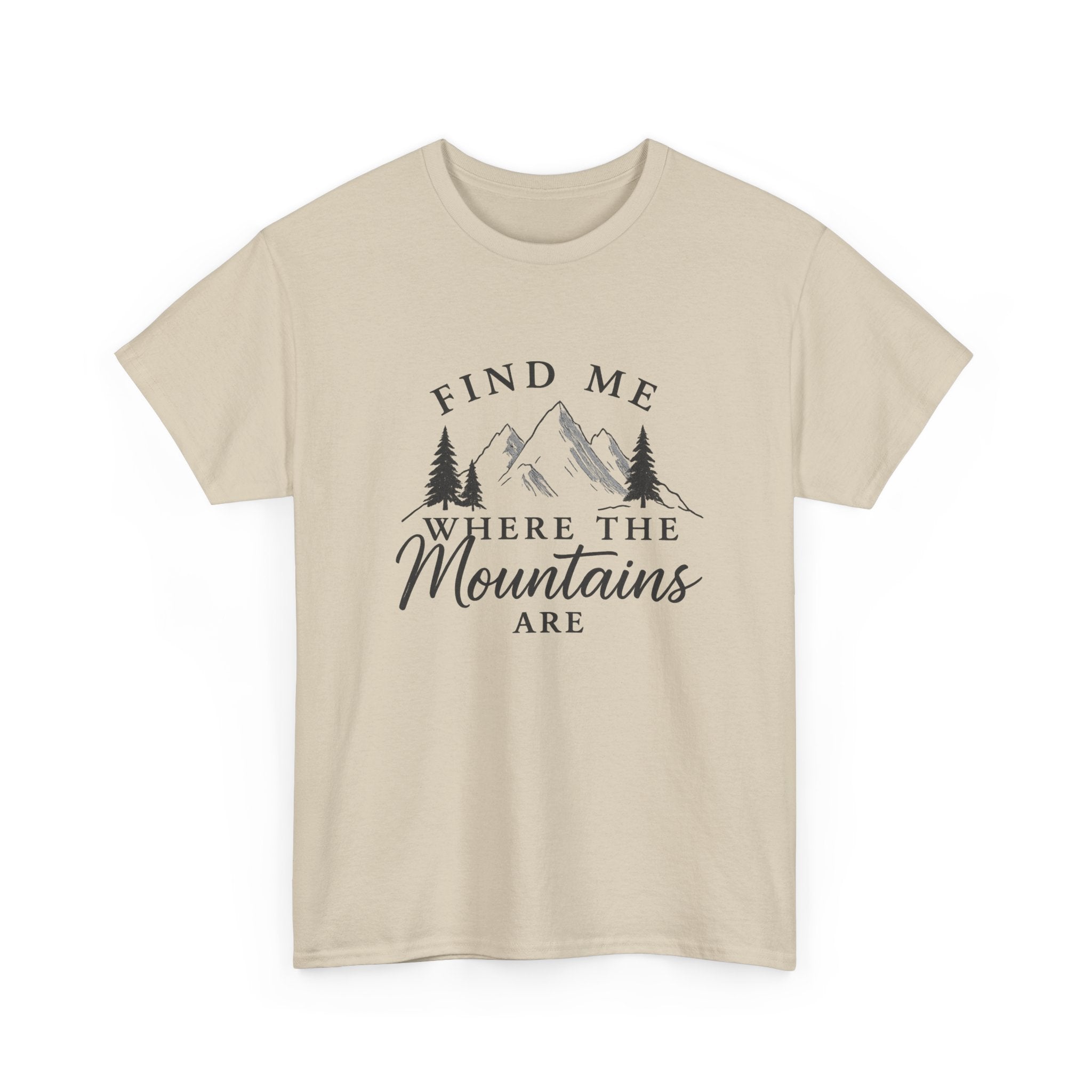 Find Me Where the Mountains Are T-Shirt, Mountain Graphic Tee, Nature Lover Shirt, Hiking Shirt, Minimalist Outdoor Gift, Unisex Tee