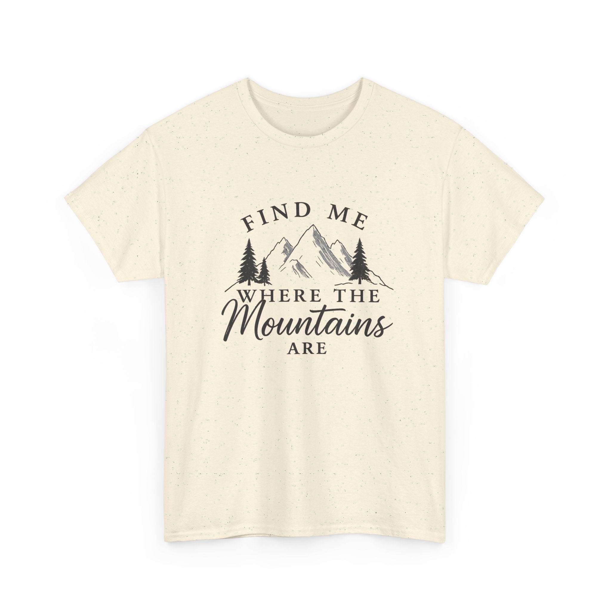 Find Me Where the Mountains Are T-Shirt, Mountain Graphic Tee, Nature Lover Shirt, Hiking Shirt, Minimalist Outdoor Gift, Unisex Tee