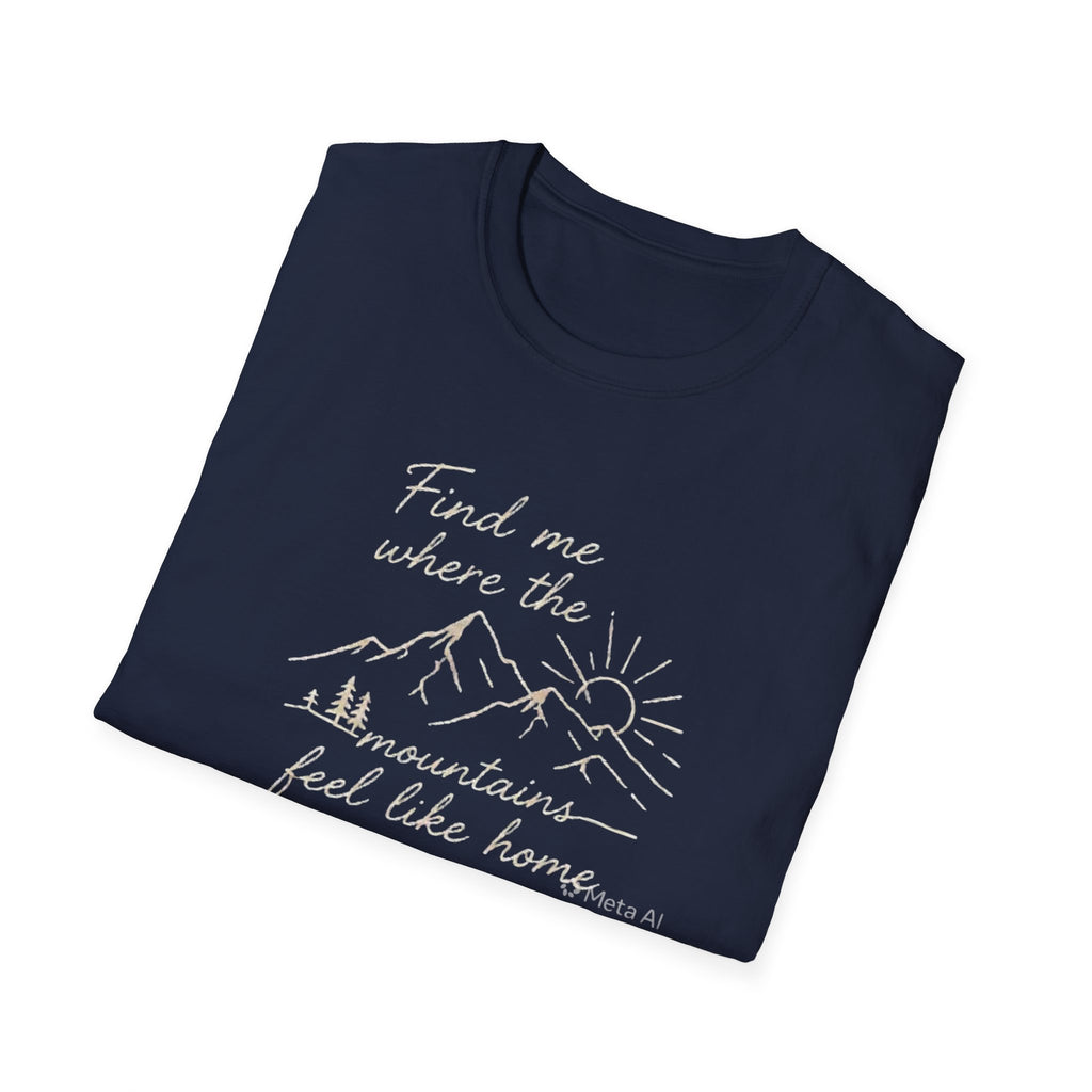 Find Me Where The Mountains Feel Like Home Shirt | Mountain Hiking T-Shirt for Men Women | Nature Lover Outdoor Adventure Tee