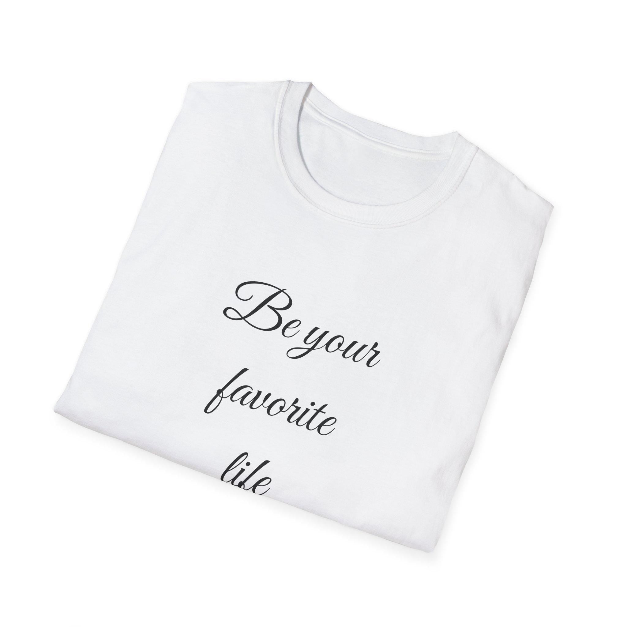 Be Your Favorite Life – Cotton T-Shirt, Minimalist Graphic Tee