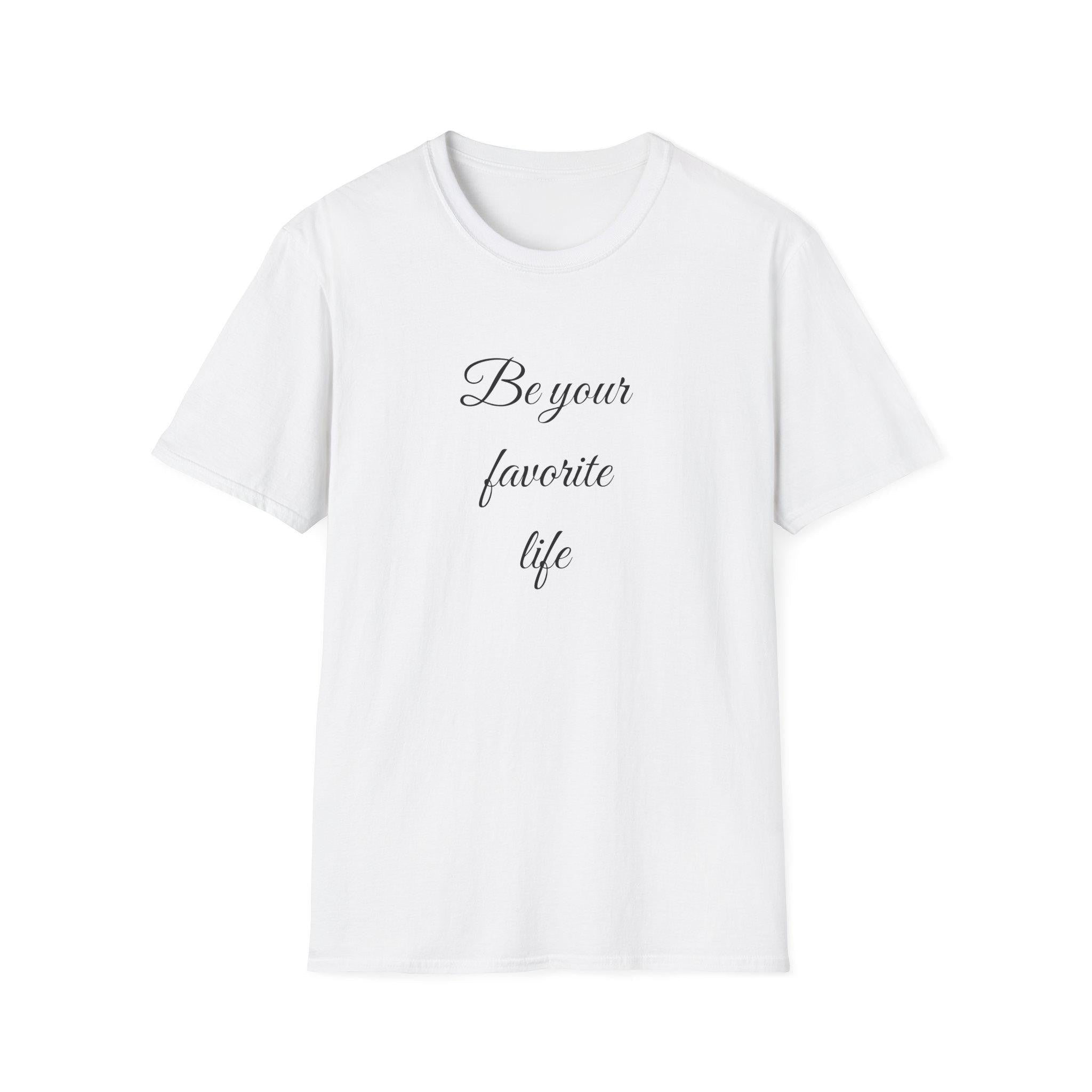 Be Your Favorite Life – Cotton T-Shirt, Minimalist Graphic Tee