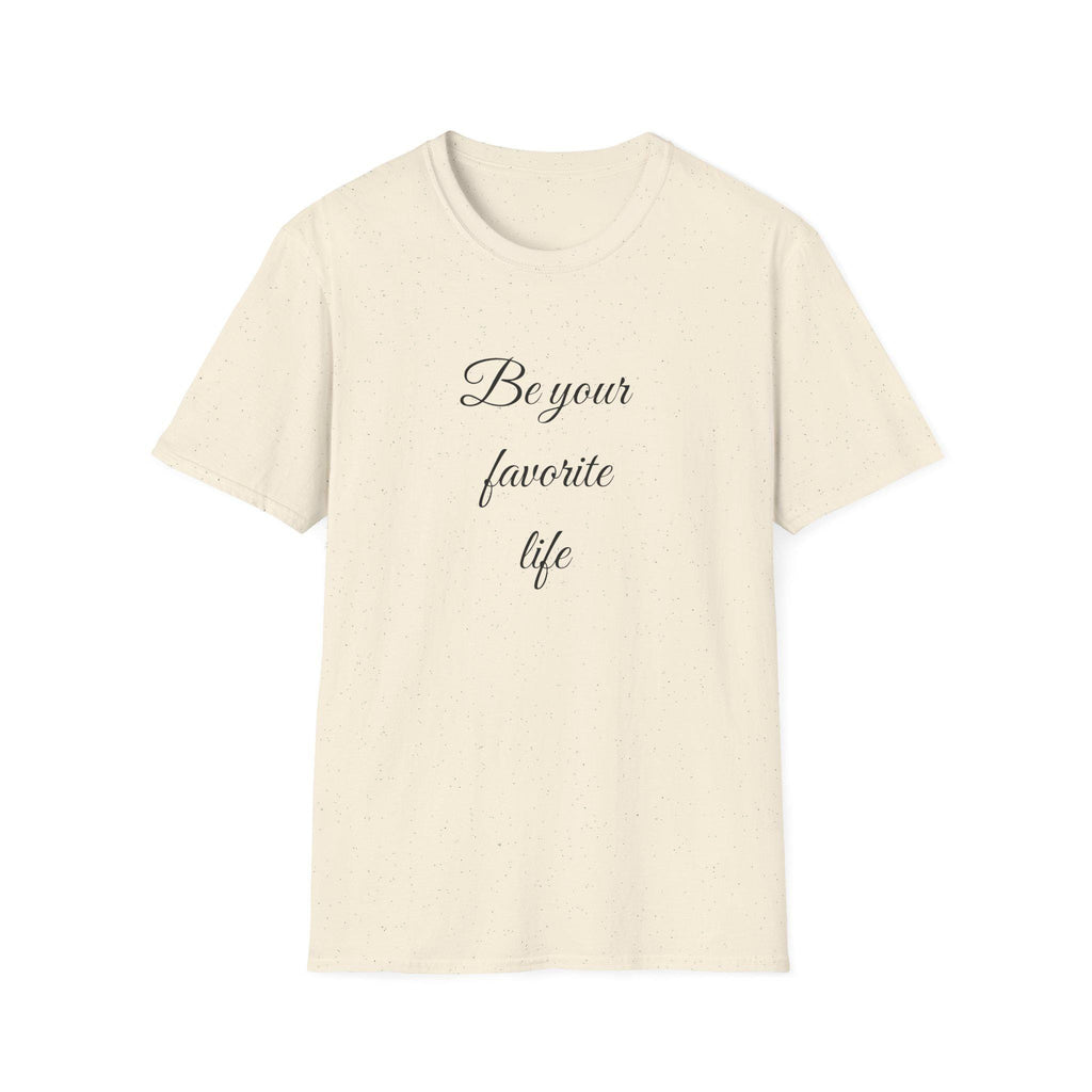 Be Your Favorite Life – Cotton T-Shirt, Minimalist Graphic Tee