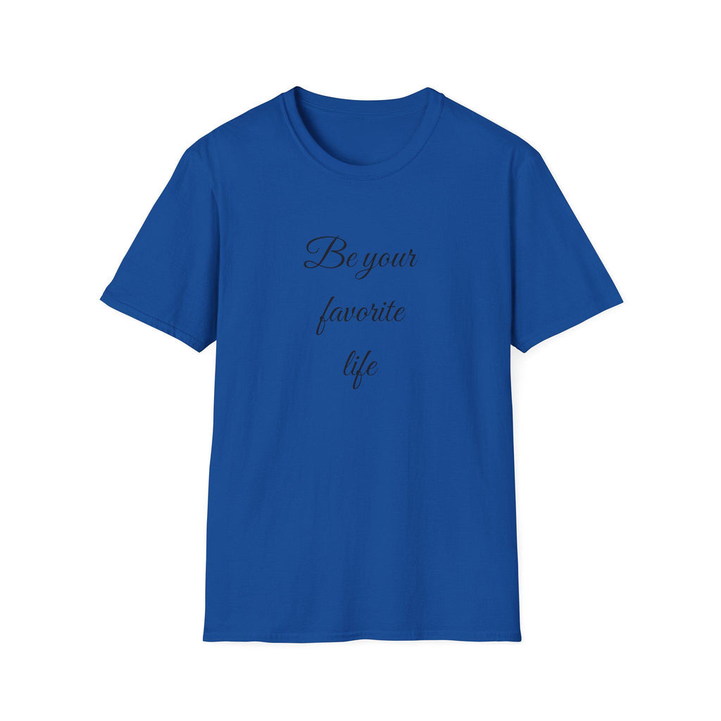 Be Your Favorite Life – Cotton T-Shirt, Minimalist Graphic Tee