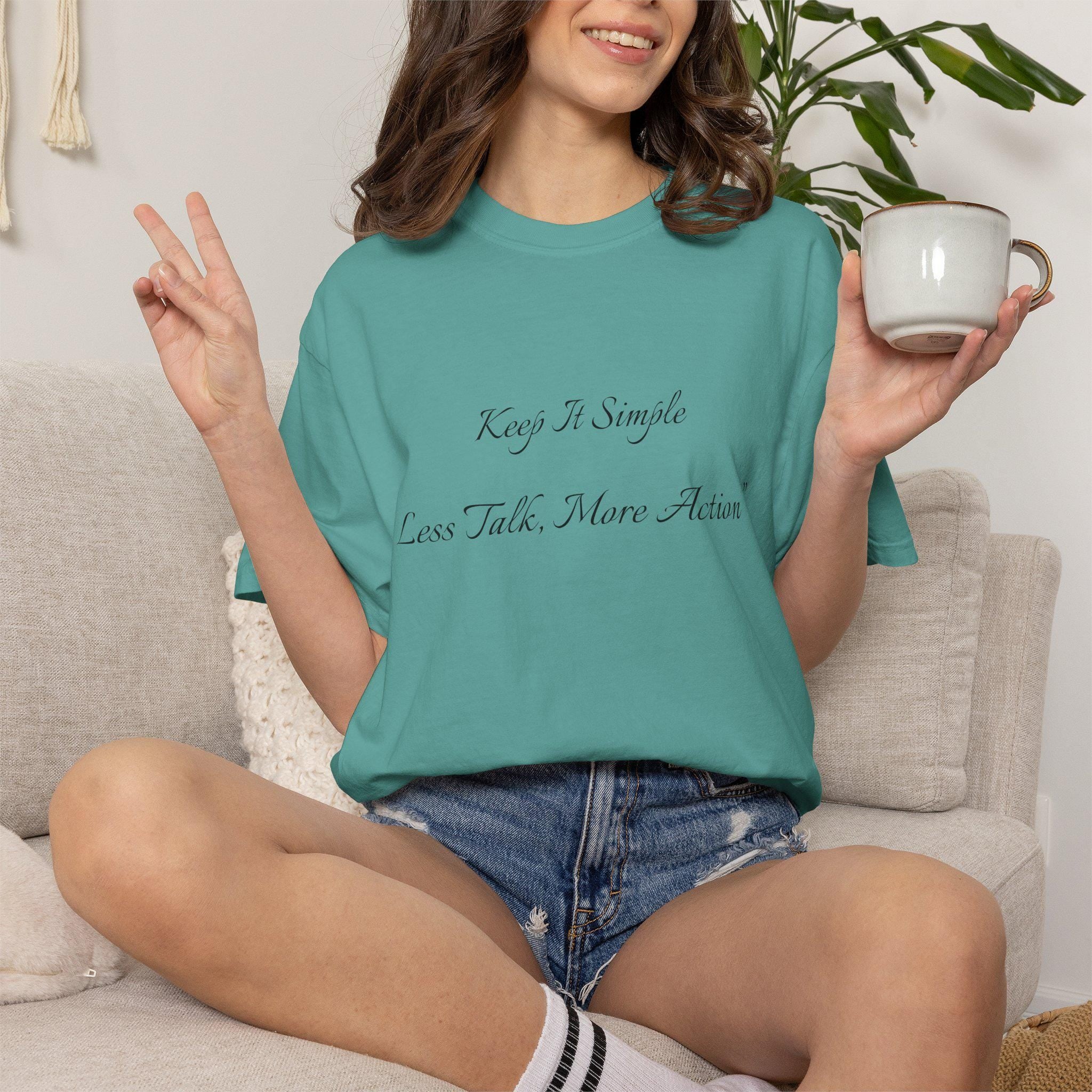 Keep It Simple Tee, Less Talk More Action Shirt, Garment Dyed Cotton Unisex