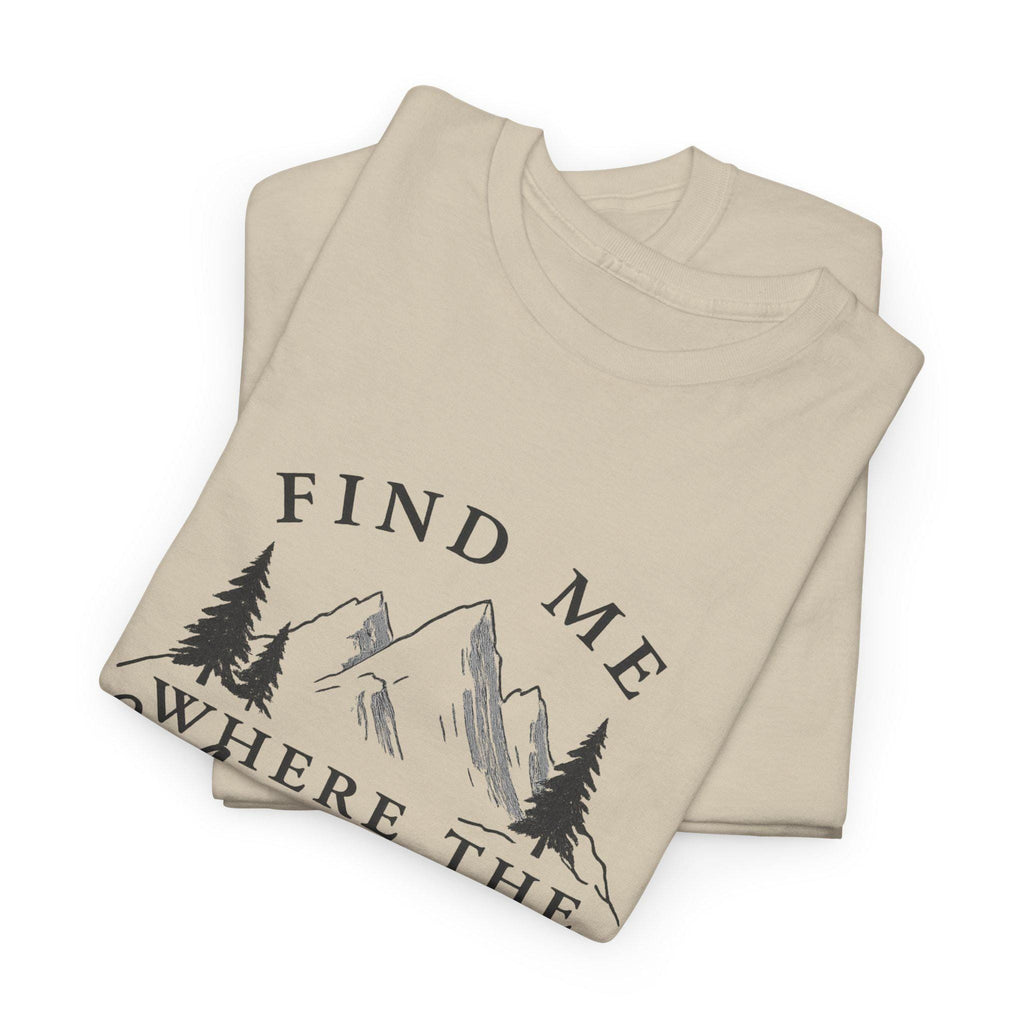 Find Me Where the Mountains Are T-Shirt, Mountain Graphic Tee, Nature Lover Shirt, Hiking Shirt, Minimalist Outdoor Gift, Unisex Tee