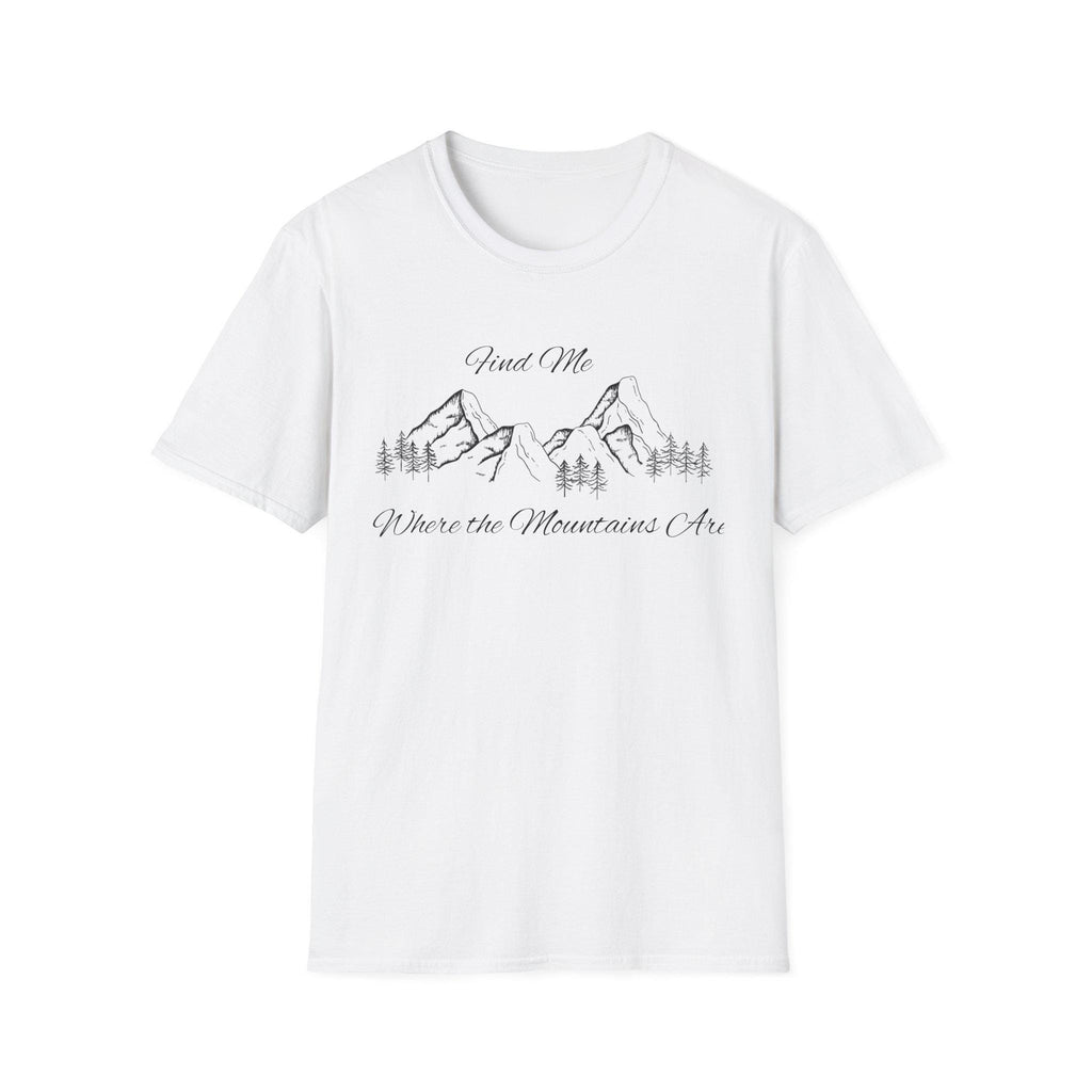 Find Me Where the Mountains Are T-Shirt, Mountain Graphic Tee, Nature Lover Shirt, Hiking Shirt, Minimalist Outdoor Gift, Unisex Tee
