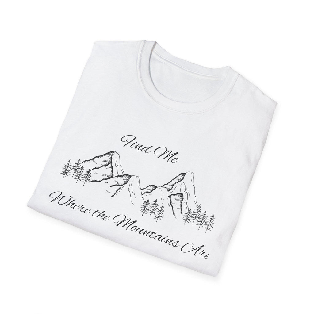 Find Me Where the Mountains Are T-Shirt, Mountain Graphic Tee, Nature Lover Shirt, Hiking Shirt, Minimalist Outdoor Gift, Unisex Tee