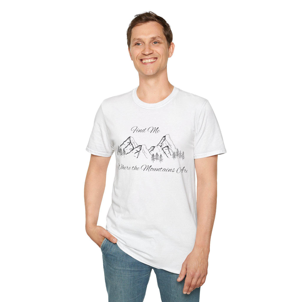 Find Me Where the Mountains Are T-Shirt, Mountain Graphic Tee, Nature Lover Shirt, Hiking Shirt, Minimalist Outdoor Gift, Unisex Tee
