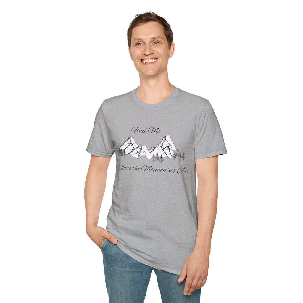 Find Me Where the Mountains Are T-Shirt, Mountain Graphic Tee, Nature Lover Shirt, Hiking Shirt, Minimalist Outdoor Gift, Unisex Tee