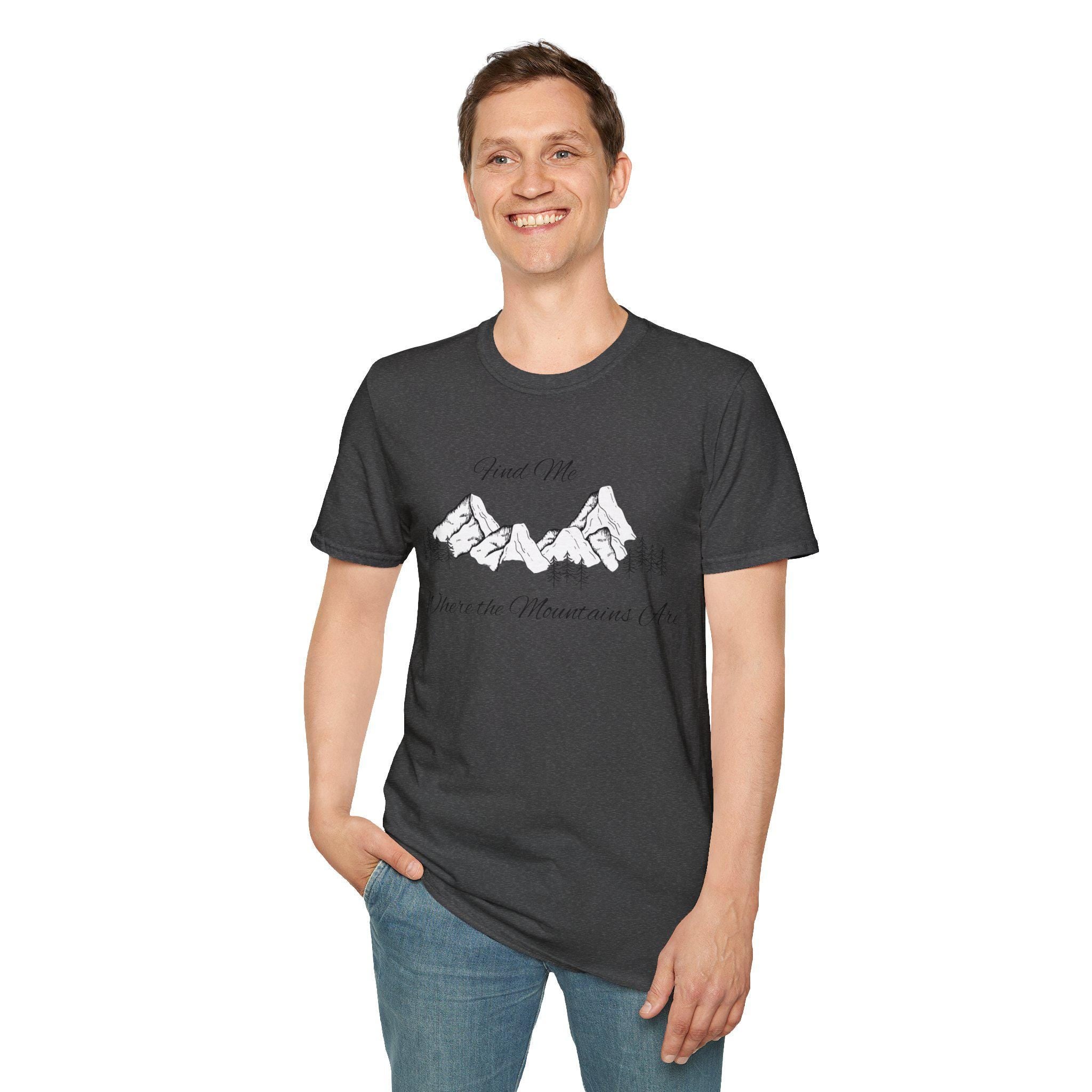 Find Me Where the Mountains Are T-Shirt, Mountain Graphic Tee, Nature Lover Shirt, Hiking Shirt, Minimalist Outdoor Gift, Unisex Tee