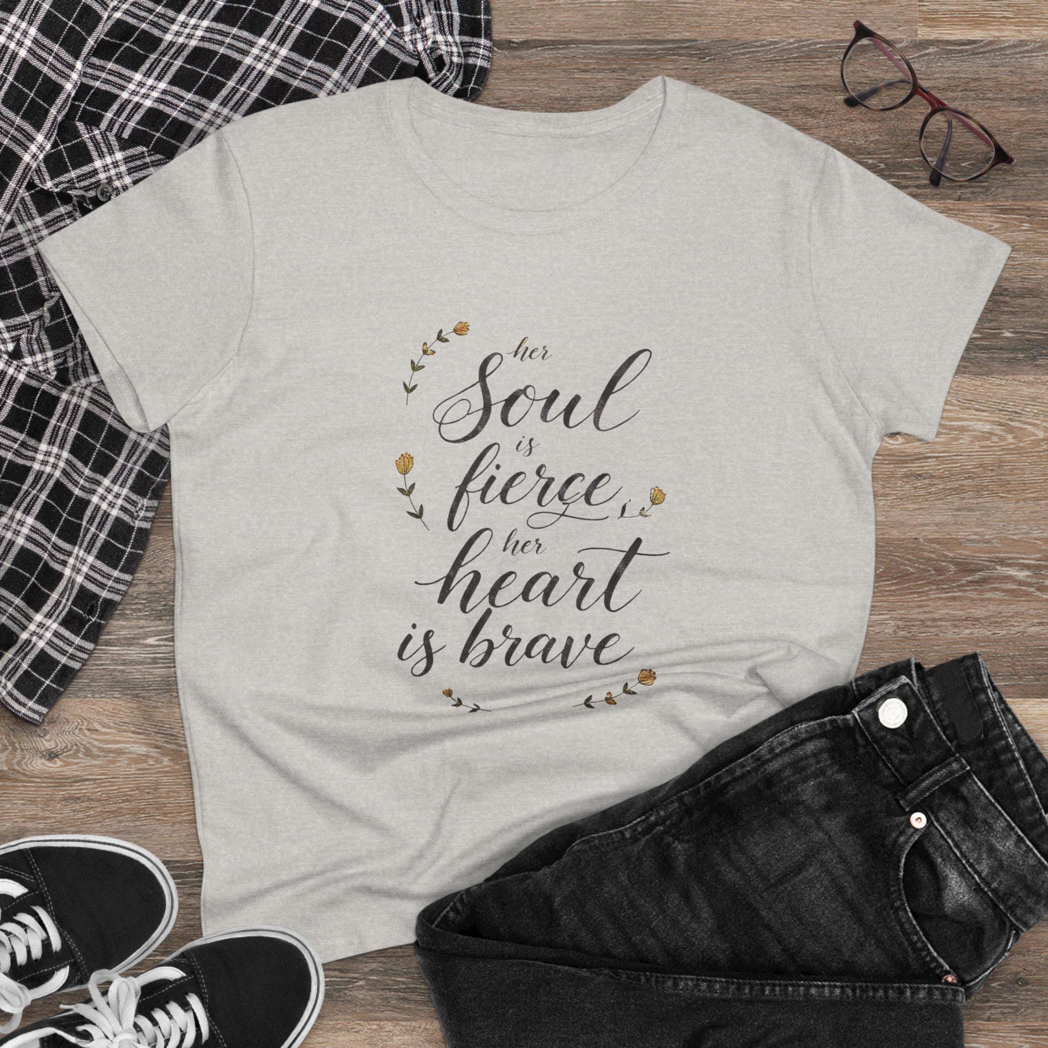 Her Soul is Fierce Her Heart is Brave T-Shirt | Mother's Day Gift | Inspirational Women's Tee