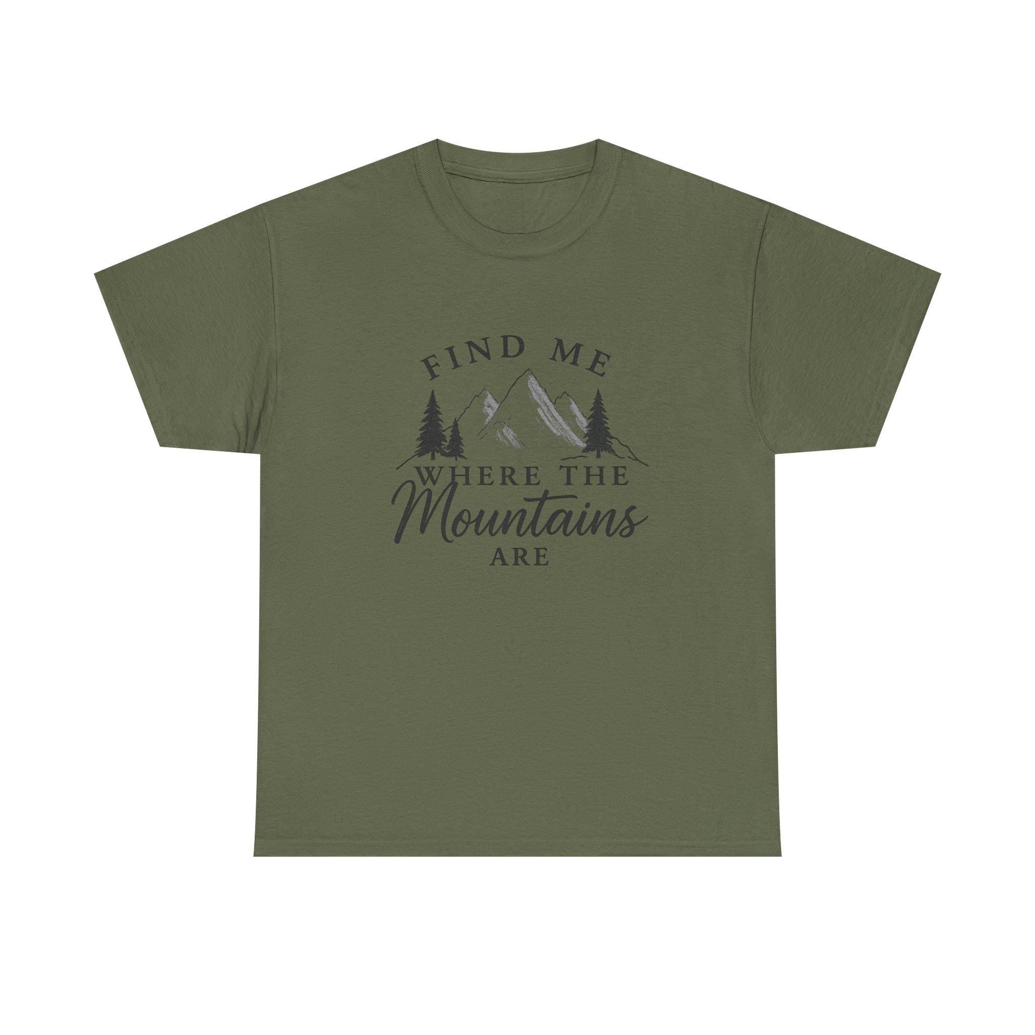 Find Me Where the Mountains Are T-Shirt, Mountain Graphic Tee, Nature Lover Shirt, Hiking Shirt, Minimalist Outdoor Gift, Unisex Tee