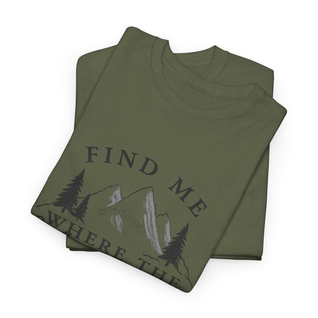 Find Me Where the Mountains Are T-Shirt, Mountain Graphic Tee, Nature Lover Shirt, Hiking Shirt, Minimalist Outdoor Gift, Unisex Tee