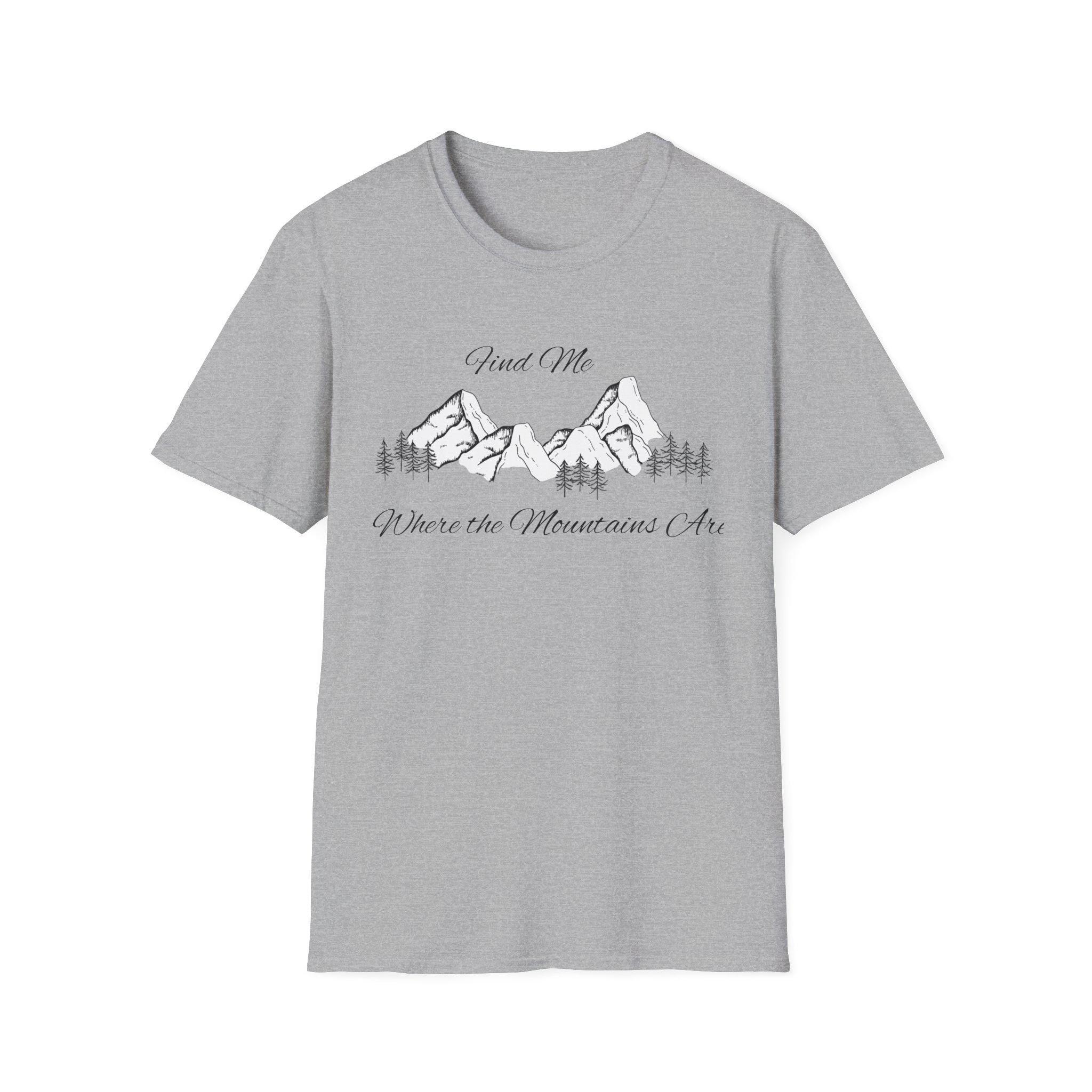 Find Me Where the Mountains Are T-Shirt, Mountain Graphic Tee, Nature Lover Shirt, Hiking Shirt, Minimalist Outdoor Gift, Unisex Tee