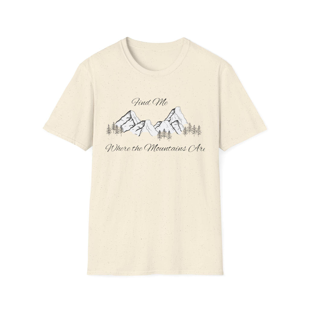 Find Me Where the Mountains Are T-Shirt, Mountain Graphic Tee, Nature Lover Shirt, Hiking Shirt, Minimalist Outdoor Gift, Unisex Tee
