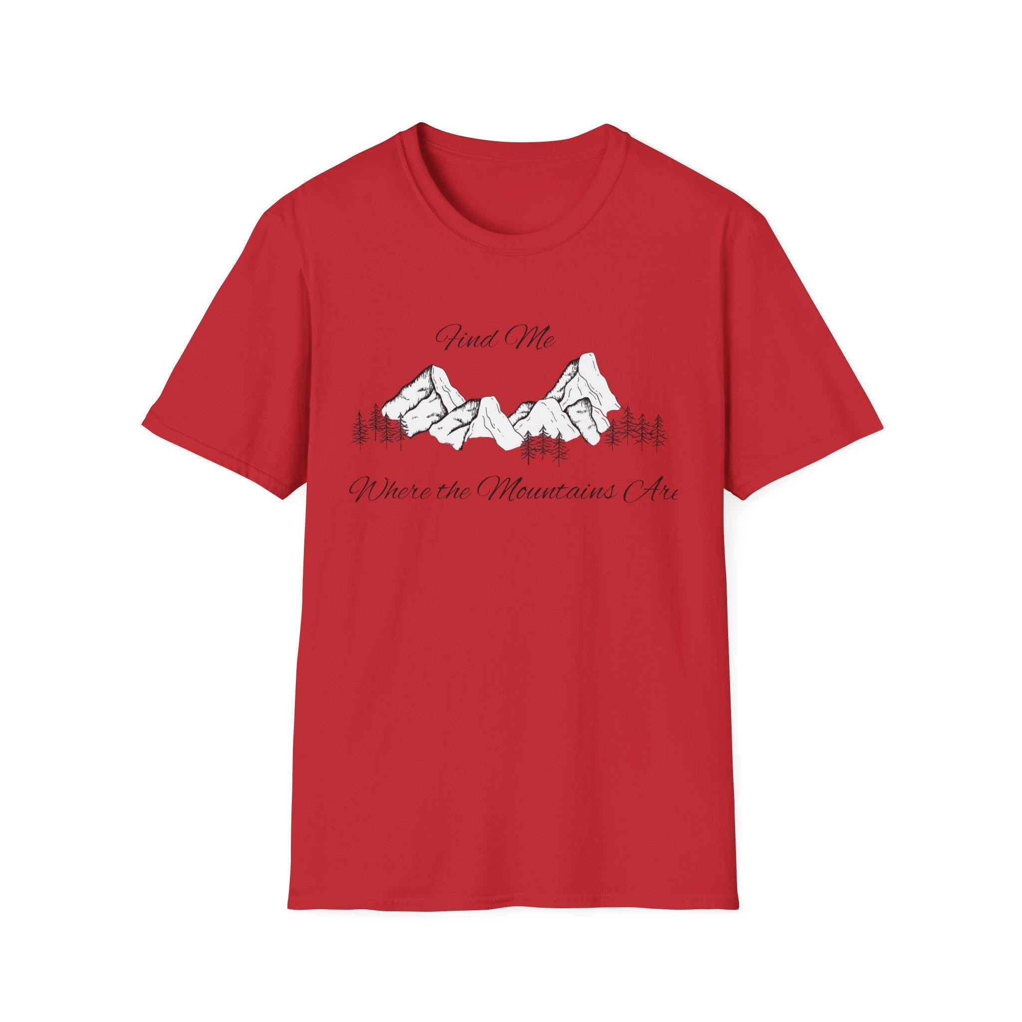 Find Me Where the Mountains Are T-Shirt, Mountain Graphic Tee, Nature Lover Shirt, Hiking Shirt, Minimalist Outdoor Gift, Unisex Tee