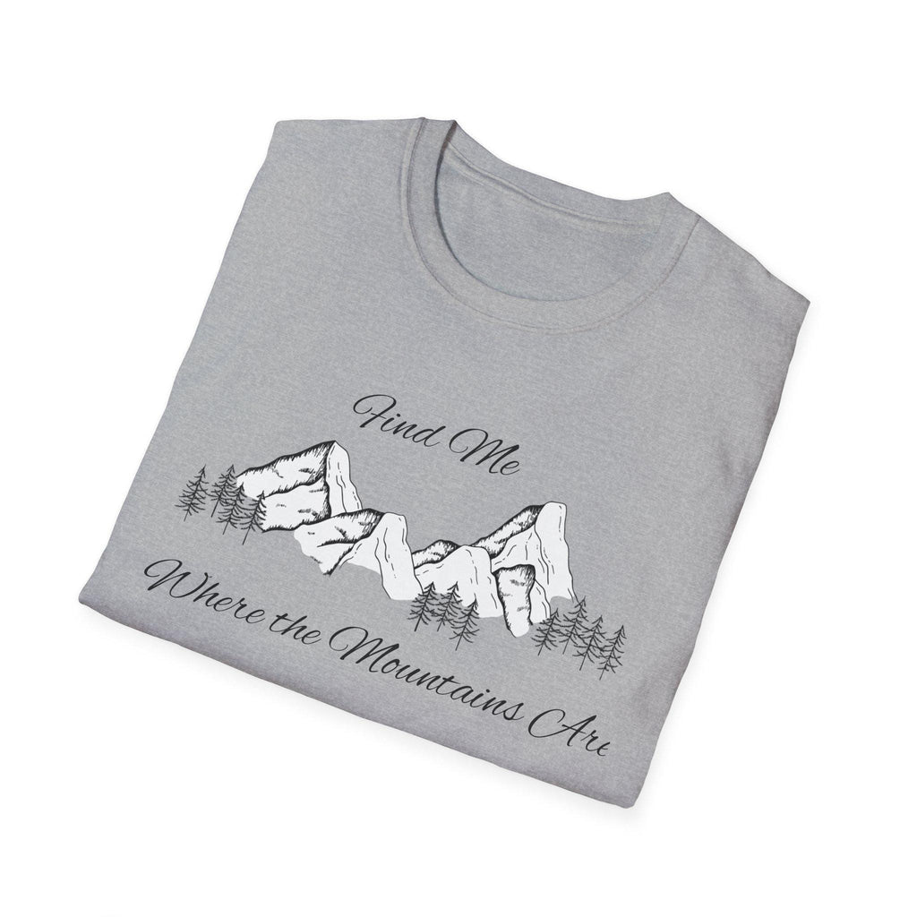 Find Me Where the Mountains Are T-Shirt, Mountain Graphic Tee, Nature Lover Shirt, Hiking Shirt, Minimalist Outdoor Gift, Unisex Tee