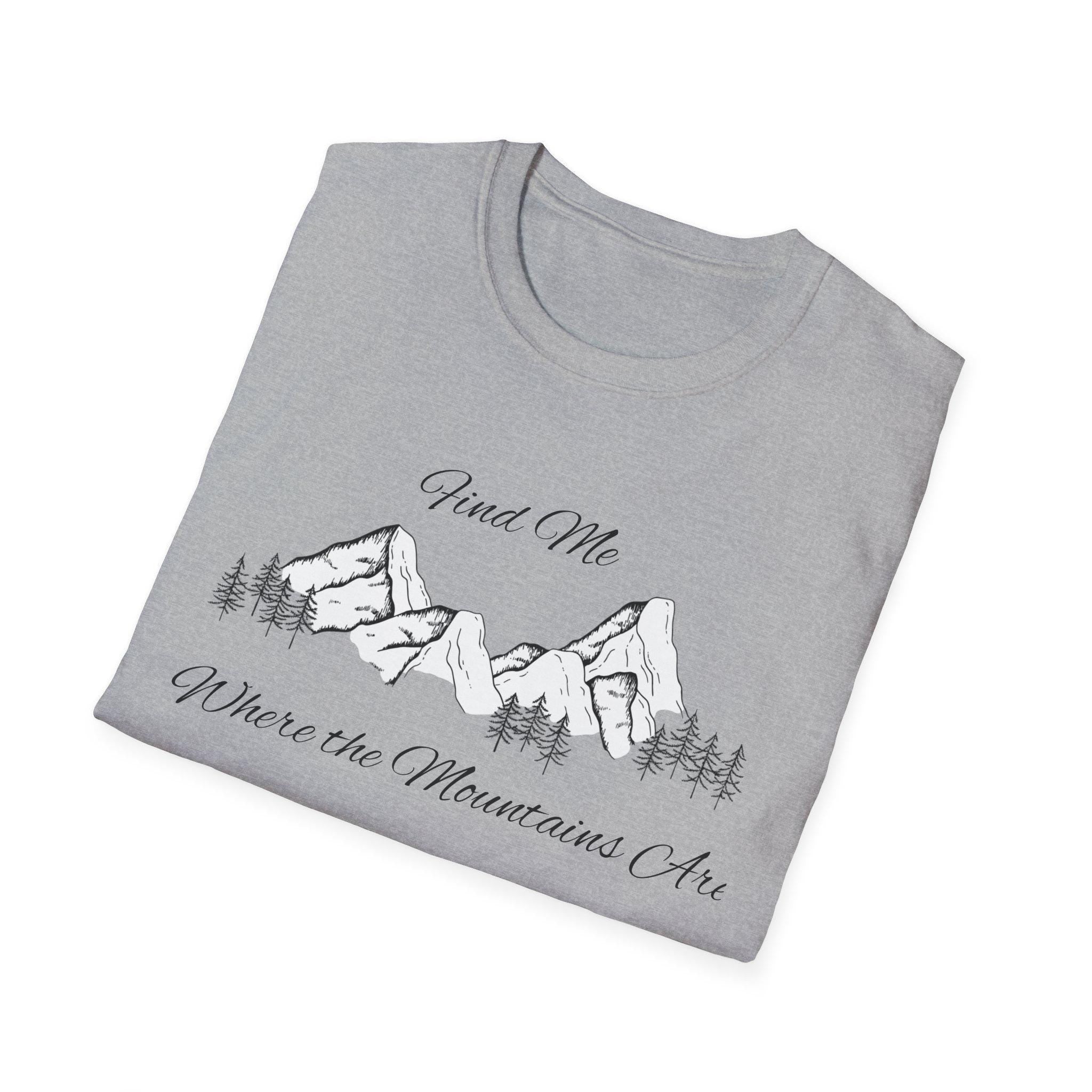 Find Me Where the Mountains Are T-Shirt, Mountain Graphic Tee, Nature Lover Shirt, Hiking Shirt, Minimalist Outdoor Gift, Unisex Tee