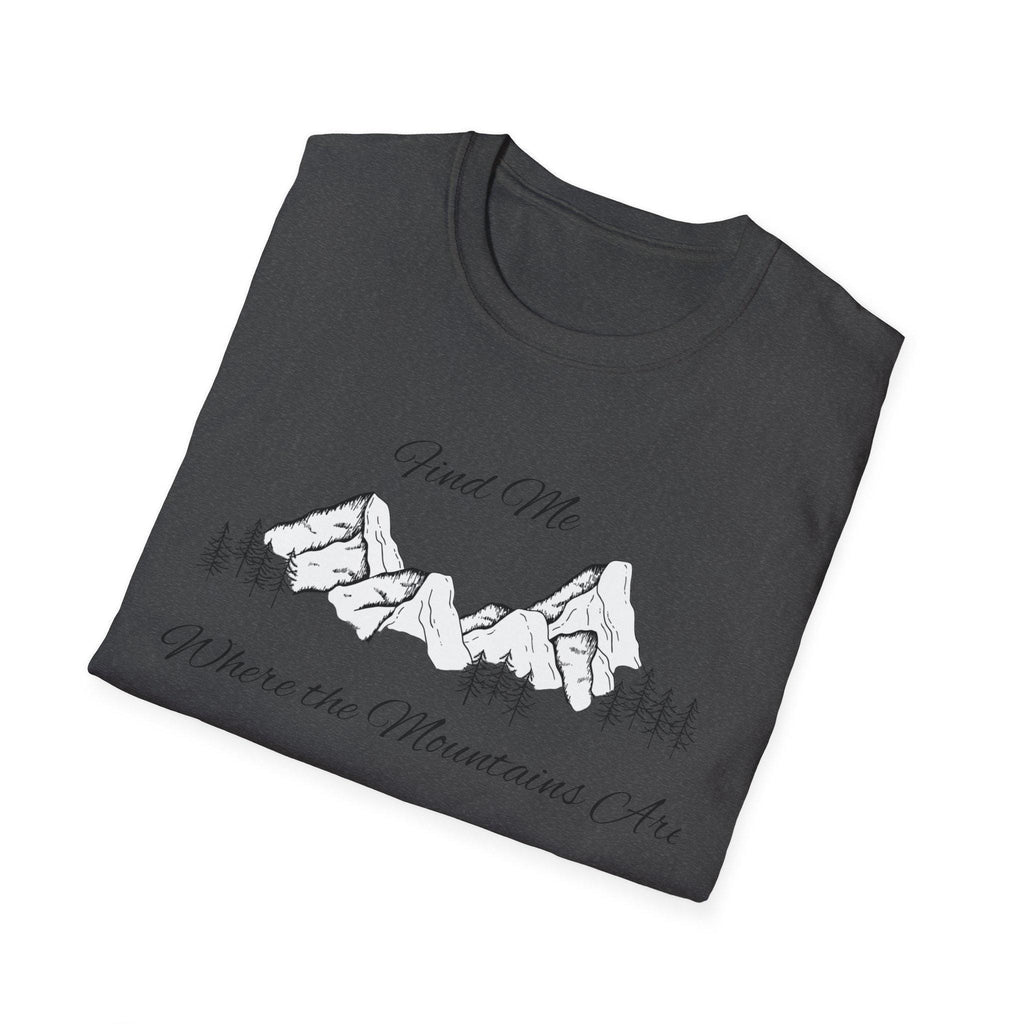Find Me Where the Mountains Are T-Shirt, Mountain Graphic Tee, Nature Lover Shirt, Hiking Shirt, Minimalist Outdoor Gift, Unisex Tee